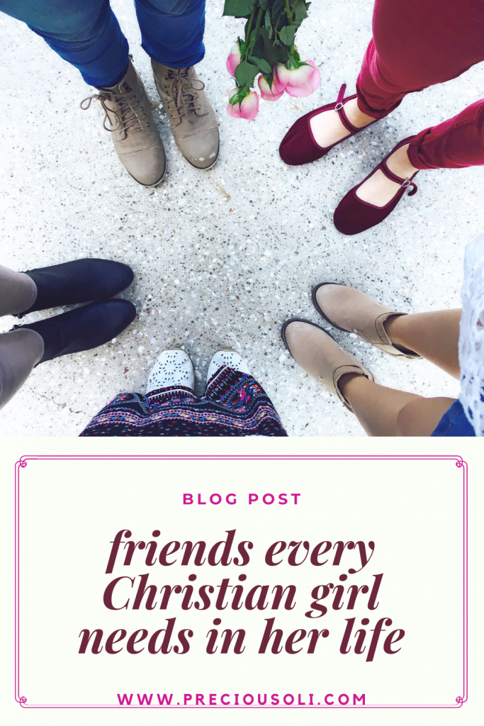 Six Friends Every Christian Girl Needs In Her Life